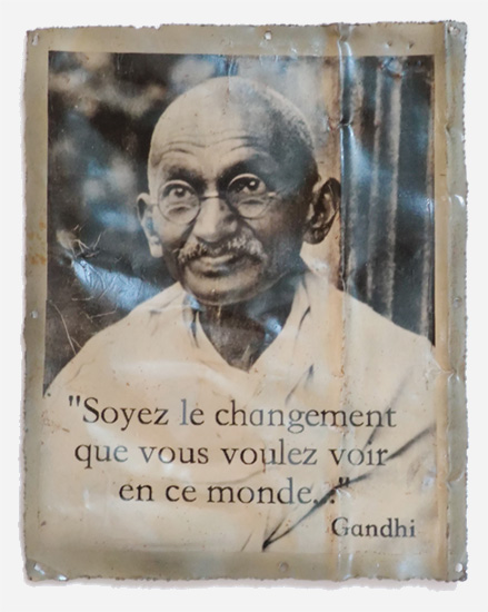 Soyez le changement que vous voulez voir en ce monde - Gandhi